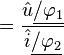 =\frac{\hat u \underline{/\varphi_1}}{\hat i \underline{/\varphi_2}}