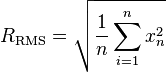 
R_{\text{RMS}} = \sqrt{ \frac{1}{n} \sum^{n}_{i=1}{x^2_n}}
