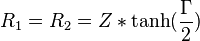R_1 = R_2 = Z * \tanh(\frac{\Gamma}{2})