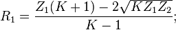 R_1 = \frac{Z_1(K+1)-2\sqrt{KZ_1Z_2}}{K-1};
