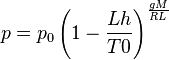 p=p_0 \left( 1-\frac{Lh}{T0} \right) ^{\frac{gM}{RL}}