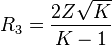 R_3 = \frac{2Z\sqrt{K}}{K-1}