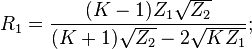 R_1=\frac{(K-1)Z_1\sqrt{Z_2}}{(K+1)\sqrt{Z_2}-2\sqrt{KZ_1}};