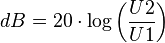 dB = 20 \cdot \log \left( \frac{U2}{U1} \right)