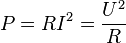 P = RI^2 = \frac{U^2}{R}