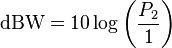 \text{dBW}=10\log\left(\frac{P_2}{1}\right)