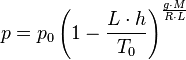 p=p_0 \left( 1-\frac{L\cdot h}{T_0} \right) ^{\frac{g\cdot M}{R\cdot L}}