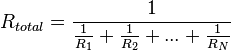 R_{total} = \frac{1}{\frac{1}{R_1}+\frac{1}{R_2}+...+\frac{1}{R_N}}
