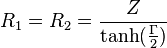 R_1 = R_2 = \frac{Z}{\tanh(\frac{\Gamma}{2})}