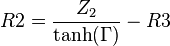 R2 = \frac {Z_2}{\tanh(\Gamma)} - R3 