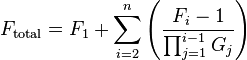 F_{\mathrm{total}} = F_1 + \sum_{i=2}^{n}{\left( \frac{F_i-1}{\prod_{j=1}^{i-1}{G_j}} \right) }